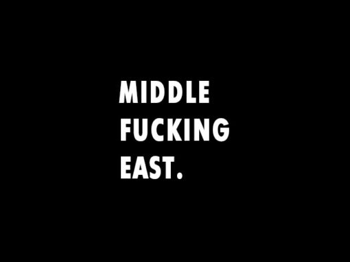 Middle Fucking East